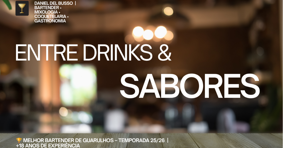 ENTRE DRINKS E SABORES: A ARTE DE TRANSFORMAR COQUETELARIA EM EXPERIÊNCIA