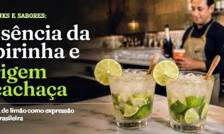 Entre Drinks e Sabores: A Essência da Caipirinha e a Origem da Cachaça