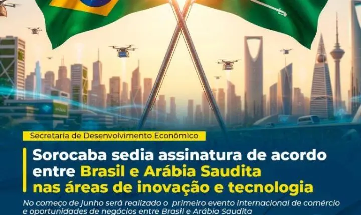 Sorocaba sedia assinatura de acordo entre Brasil e Arábia Saudita nas áreas de inovação e tecnologia